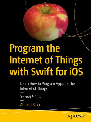cover image of Program the Internet of Things with Swift for iOS